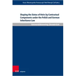 Shaping the Status of Heirs by Contract, Fachbücher von Fryderyk Zoll, Bartosz Kucia, Elwira Macierzynska-Franaszczyk, Ewa Rott-Pietrzyk, Katarzyna Poludniak-Gierz, Wojciech Banczyk, Malgorzata Lubelska-Sazanów