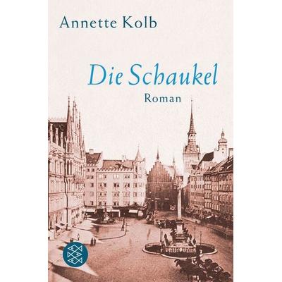Die Schaukel, Taschenbuch von Annette Kolb, Fischer Taschenbuch Verlag, 978-3-596-17519-2
