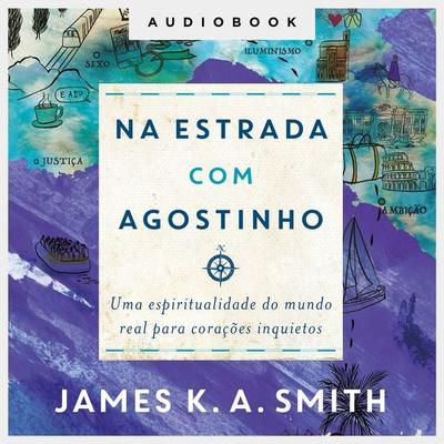 Na estrada com Agostinho - James K. A. Smith, Audio, 9786556891880