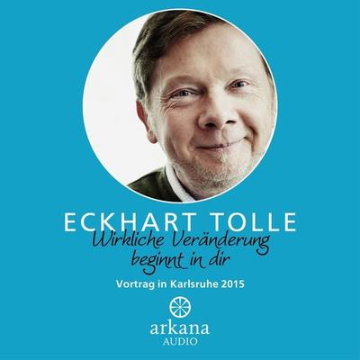 Wirkliche Veränderung beginnt in dir - Eckhart Tolle, Audio, 9783442335503