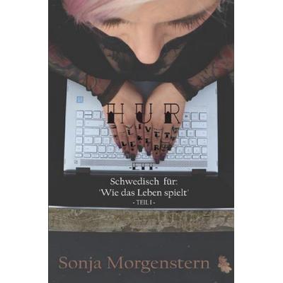 Hur livet leker / Hur livet leker ETT, Taschenbuch von Sonja Morgenstern, Epubli, 978-3-7575-2294-0