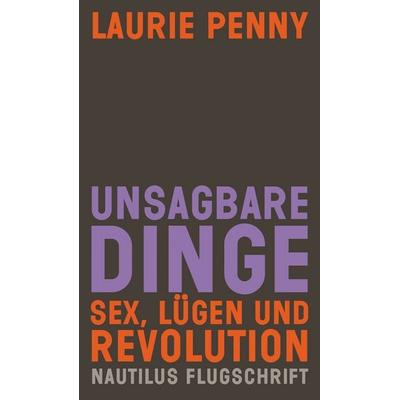Unsagbare Dinge, Taschenbuch von Laurie Penny, Edition Nautilus GmbH