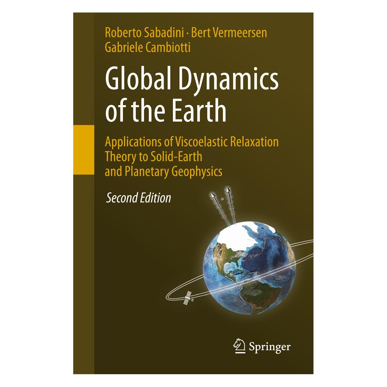 Springer Global Dynamics of the Earth: Applications of Viscoelastic Relaxation Theory to (Englisch, Hardcover, Bert Vermeersen, Gabriele Cambiotti, Roberto Sabadini) (9789401775502)