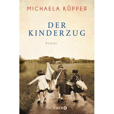 Der Kinderzug, Taschenbuch von Michaela Küpper, Droemer Taschenbuch, 978-3-426-30705-2