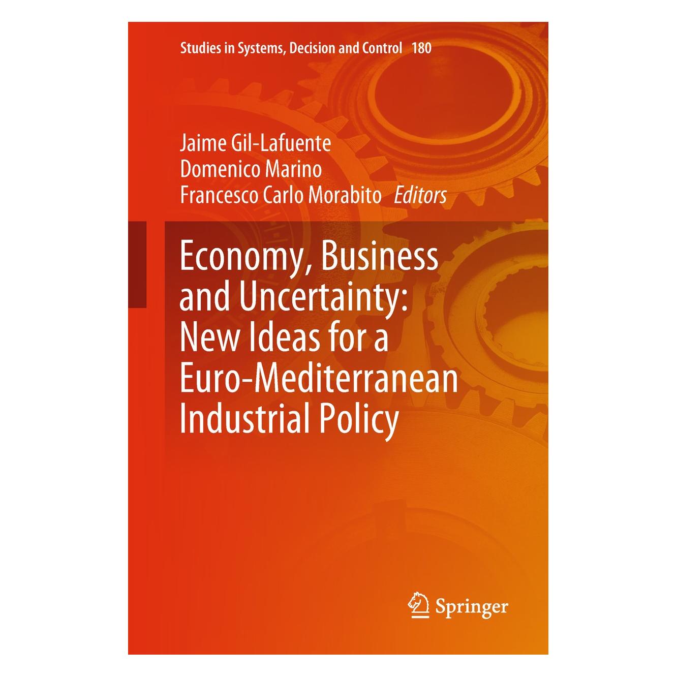 Springer Economy, Business and Uncertainty: New Ideas for a Euro-Mediterranean Industrial Policy (Englisch, Hardcover, Domenico Marino, Francesco Carlo Morabito, Jaime Gil-Lafuente) (9783030006761)