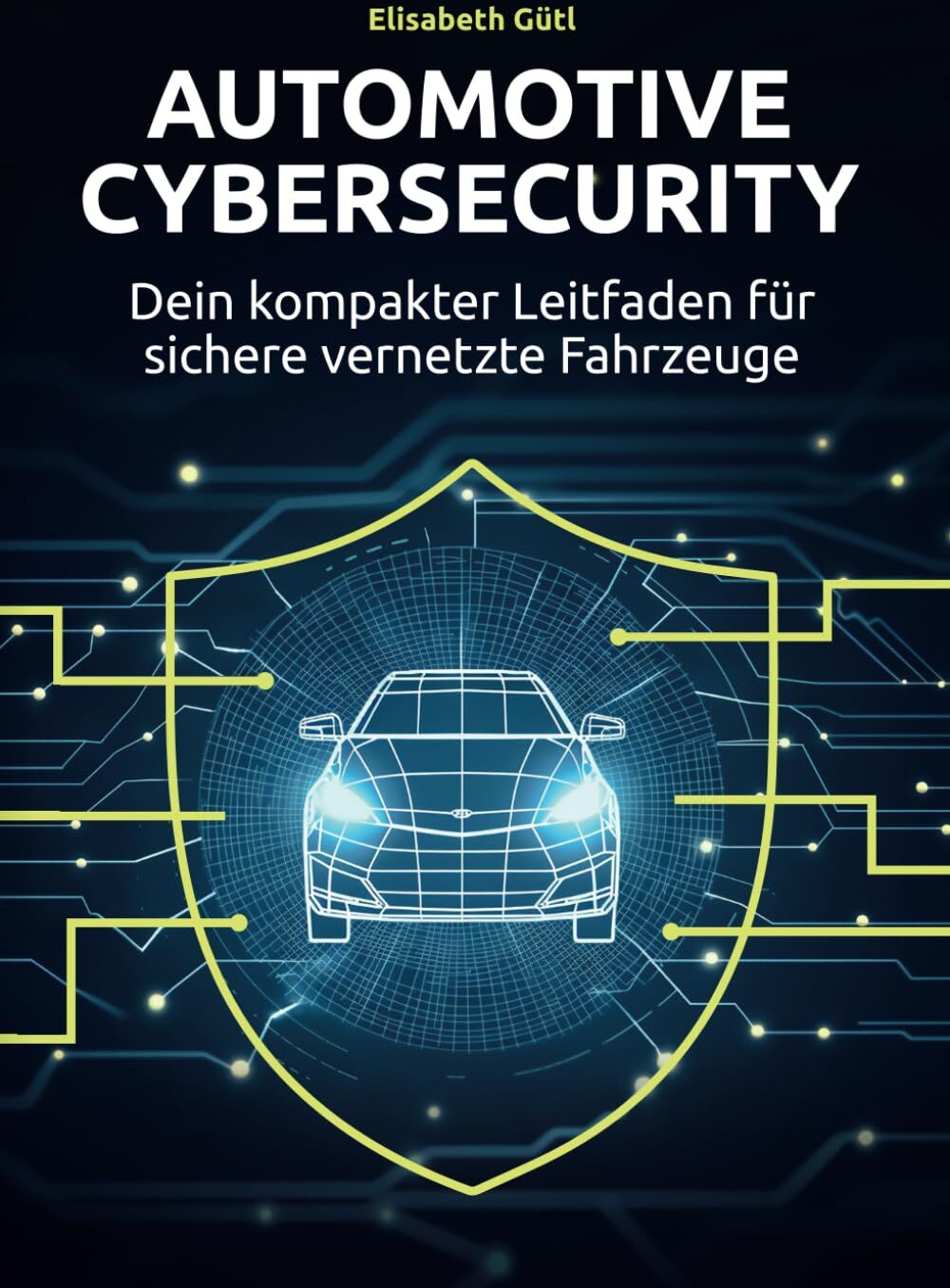 Elisabeth Gütl - Automotive Cybersecurity: Dein kompakter Leitfaden für sichere vernetzte Fahrzeuge - Preis vom 09.10.2026 07:28:09 h