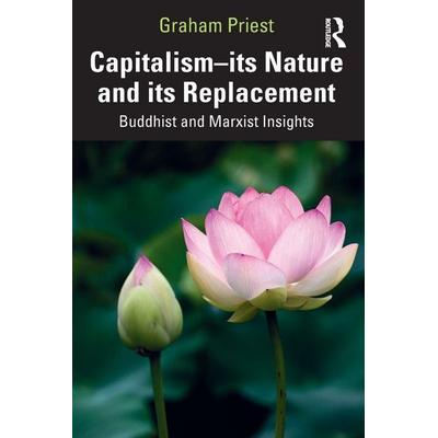 Capitalism--Its Nature and Its Replacement, Taschenbuch von Graham Priest, Taylor & Francis, 978-1-03-204910-6