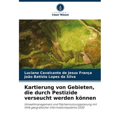 Kartierung von Gebieten, die durch Pestizide verseucht werden können, Taschenbuch von Luciano Cavalcante de Jesus França,João Batista Lopes da Silva,