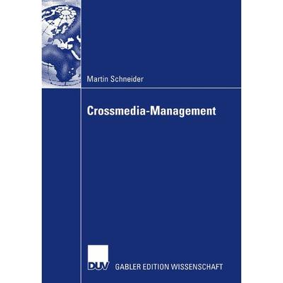 Crossmedia-Management, Taschenbuch von Martin Schneider, Deutscher Universitätsverlag, 978-3-8350-0922-6