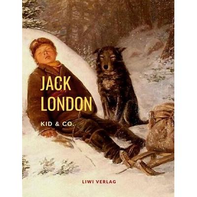 Kid und Co., Taschenbuch von Jack London, Liwi Literatur- Und Wissenschaftsverlag, 978-3-96542-265-0