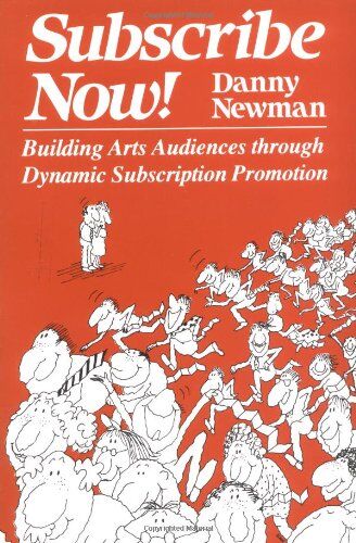 Danny Newman - Subscribe Now!: Building Arts Audiences Through Dynamic Subscription Promotion - Preis vom 17.10.2026 19:25:27 h