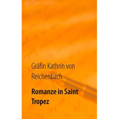 Romanze in Saint Tropez, Taschenbuch von Gräfin Kathrin Reichenbach, BoD – Books on Demand, 978-3-7386-0987-5
