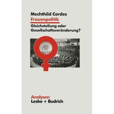 Frauenpolitik: Gleichstellung oder Gesellschaftsveränderung, Taschenbuch von Mechthild Cordes, VS Verlag für Sozialwissenschaften, 978-3-8100-1445-0