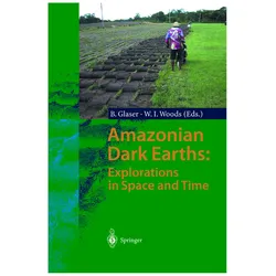 Amazonian Dark Earths: Explorations in Space and Time, Fachbücher von William I. Woods, Bruno Glaser