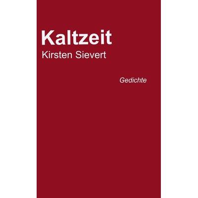 Kaltzeit, Taschenbuch von Kirsten Sievert, Bookmundo Direct, 978-94-036-3140-0