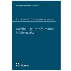 Nachhaltige Transformation in Krisenzeiten, Fachbücher von Gerald Feichtinger, Helmut Zsifkovits, Stefan Vorbach, Wolfgang Posch