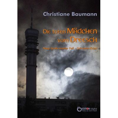 Die toten Mädchen vom Dreesch, Taschenbuch von Christiane Baumann, Edition Digital, 978-3-95655-943-3