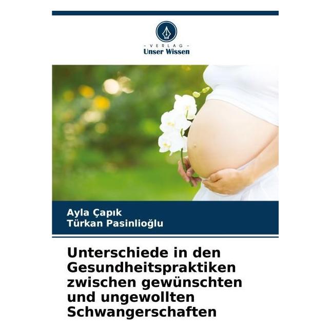 Umbreit Unterschiede in den Gesundheitspraktiken zwischen gewünschten und ungewollten Sc (Deutsch, Softcover, Ayla Çapik, Türkan Pasinlioglu) (69183851)