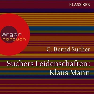 Suchers Leidenschaften: Klaus Mann - C. Bernd Sucher, Audio, 9783732400904