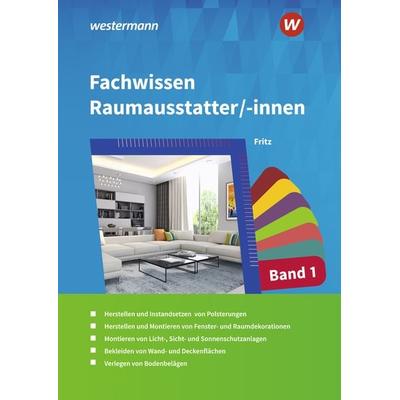 Fachwissen für Raumausstatter/-innen, Gebundene Ausgabe von Walter Fritz, Westermann Berufliche Bildung, 978-3-427-02122-3