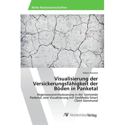 Visualisierung der Versickerungsfähigkeit der Böden in Panketal, Taschenbuch von Fabian Starosta, AV Akademikerverlag, 978-3-639-84162-6
