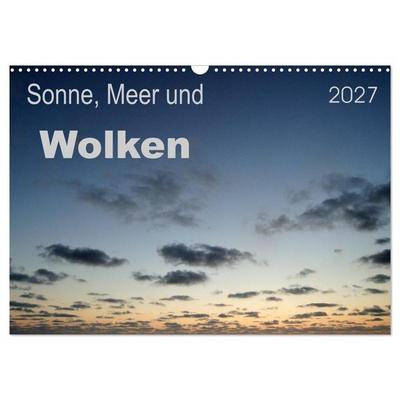 Sonne, Meer und Wolken (Wandkalender 2027 DIN A3 quer), CALVENDO Monatskalender