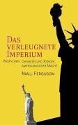 Niall Ferguson - Das verleugnete Imperium. Chancen und Risiken amerikanischer Macht - Preis vom 09.10.2026 07:28:09 h