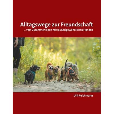 Alltagswege zur Freundschaft, Taschenbuch von Ulli Reichmann, BoD – Books on Demand, 978-3-7448-9416-6
