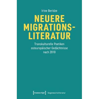 Neuere Migrationsliteratur, Taschenbuch von Irine Beridze, Transcript, 978-3-8376-7485-9