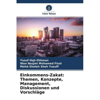 Einkommens-Zakat: Themen, Konzepte, Management, Diskussionen und Vorschläge, Taschenbuch von Yusuf Haji-Othman,Wan Nazjmi Mohamed Fisol,Mohd Sholeh