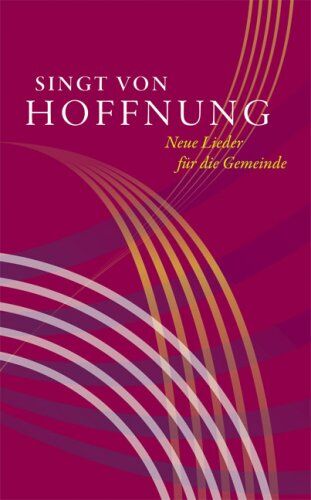 Singt von Hoffnung: Neue Lieder für die Gemeinde - Preis vom 12.10.2026 11:37:12 h