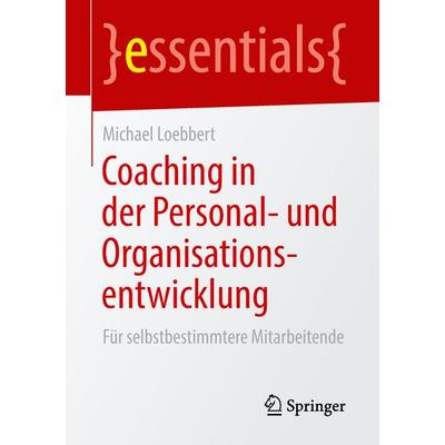 Coaching in der Personal- und Organisationsentwicklung, Taschenbuch von Michael Loebbert, Springer Fachmedien Wiesbaden GmbH, 978-3-658-23730-1