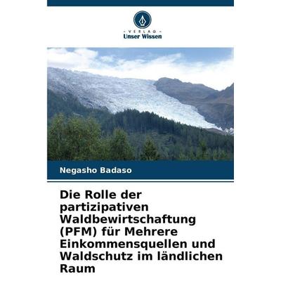 Die Rolle der partizipativen Waldbewirtschaftung (PFM) für Mehrere Einkommensquellen und Waldschutz im ländlichen Raum, Taschenbuch von Negasho