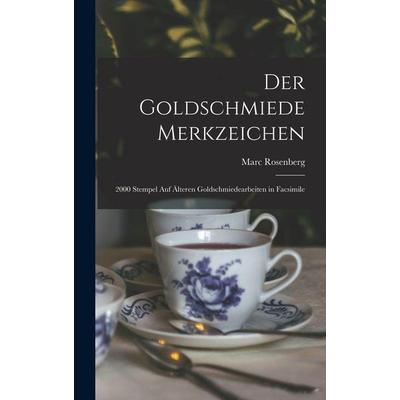 Der Goldschmiede Merkzeichen, Gebundene Ausgabe von Marc Rosenberg, British Library, Historical Print Editions, 978-1-01-578134-4