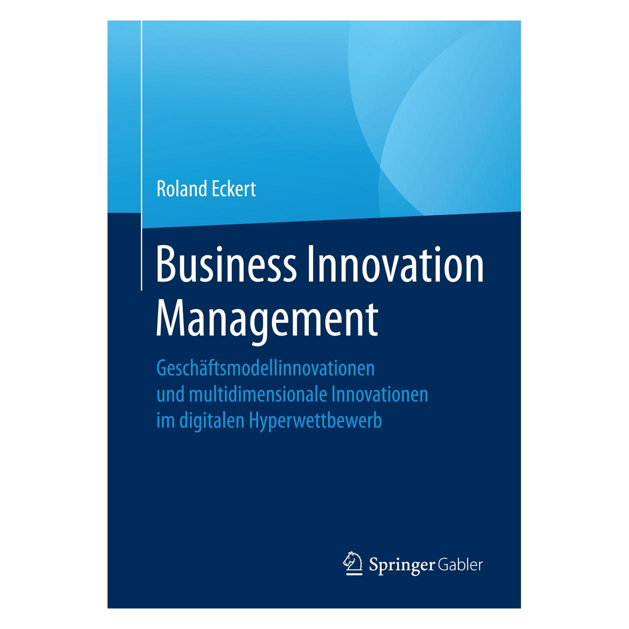 Gabler Business Innovation Management (Deutsch, Hardcover, Roland Eckert) (9783658134556)