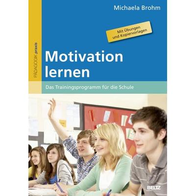 Motivation lernen, Taschenbuch von Michaela Brohm-Badry, Beltz Verlagsgruppe GmbH & Co. KG, 978-3-407-62777-3