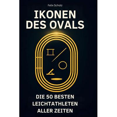 Ikonen des Ovals, Gebundene Ausgabe von Felix Scholz, BoD - Books on Demand, 978-3-695-35461-0