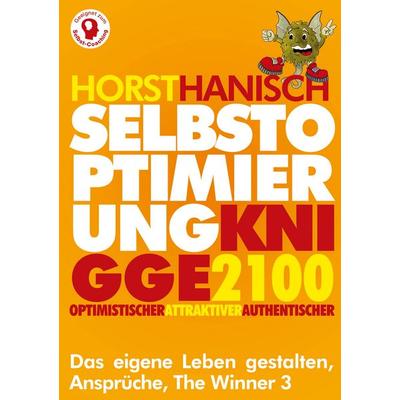 Selbstoptimierung Knigge 2100, Taschenbuch von Horst Hanisch, BoD – Books on Demand, 978-3-7526-7195-7
