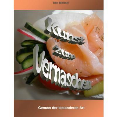Kunst zum Vernaschen, Gebundene Ausgabe von Dita Bichsel, BoD – Books on Demand, 978-3-7357-0236-4