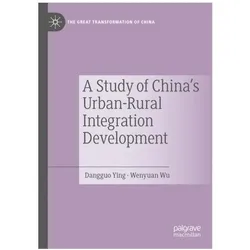 A Study of China's Urban-Rural Integration Development, Fachbücher von Wenyuan Wu, Dangguo Ying