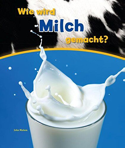 John Malam - Wie wird Milch gemacht? (Wie wird ... gemacht?) - Preis vom 09.10.2026 07:28:09 h