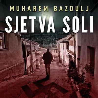 Sjetva soli - Muharem Bazdulj, Audio, 9789179099862