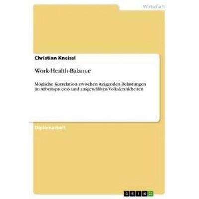 Work-Health-Balance, Taschenbuch von Christian Kneissl, GRIN, 978-3-656-31115-7