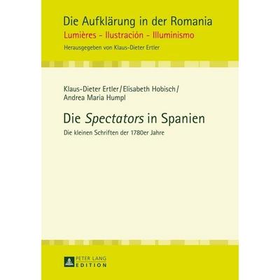 Die «Spectators» in Spanien, Gebundene Ausgabe von Klaus-Dieter Ertler,Elisabeth Hobisch,Andrea Maria Humpl, Peter Lang GmbH, Internationaler Verlag