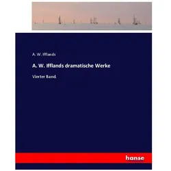 A. W. Ifflands dramatische Werke, Belletristik von A. W. Ifflands