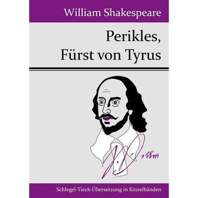 Perikles, Fürst von Tyrus, Taschenbuch von William Shakespeare, BoD - Books on Demand, 978-3-8430-4937-5