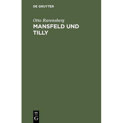 Mansfeld und Tilly, Gebundene Ausgabe von Otto Ravensberg, De Gruyter, 978-3-11-111830-7