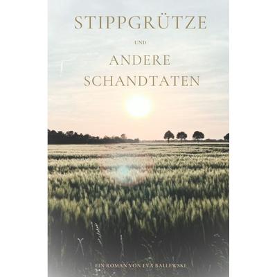 Stippgrütze und andere Schandtaten, Taschenbuch von Eva Ballewski, Epubli, 978-3-7598-9622-3