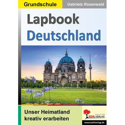 Lapbook Deutschland, Taschenbuch von Gabriela Rosenwald, KOHL VERLAG Der Verlag mit dem Baum, 978-3-9884123-8-6