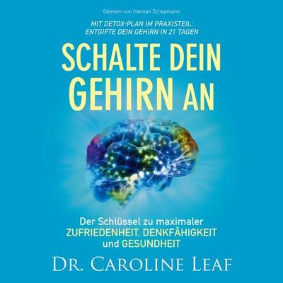Schalte dein Gehirn an - Caroline Leaf, Audio, 9783959331661